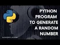 Python Program to Generate a Random Number Top 100 Python Programs Python Programming