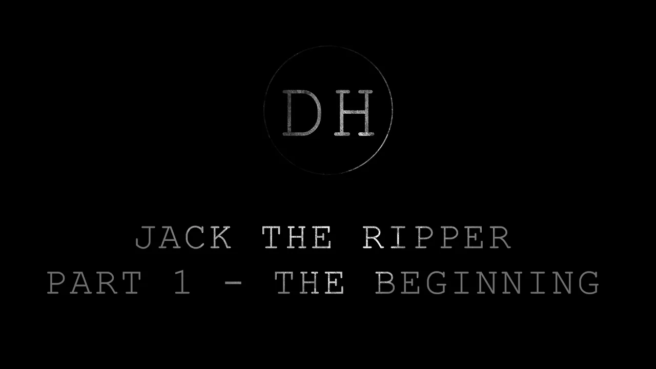 Jack the Ripper: A History - Part 1 - The Beginning: video thumbnail