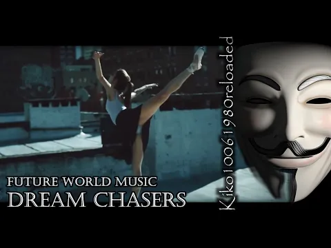 Download MP3 Future World Music - Dream Chasers ( EXTENDED Remix by Kiko10061980 )