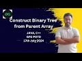 Construct Binary Tree from Parent Array GFG POTD 17th July 2024 JAVA C