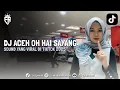 DJ ACEH OH HAI SAYANG | DJ VIRAL TIKTOK 2025