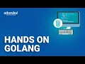 Hands-on Golang Go Tutorial Go Programming Language Edureka