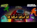 Download Lagu Dj Lela Lela Le Tik Tok Viral Versi Among Us Dj X Koplo (Nanda Remixer)