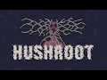 Hushroot - Steam Trailer