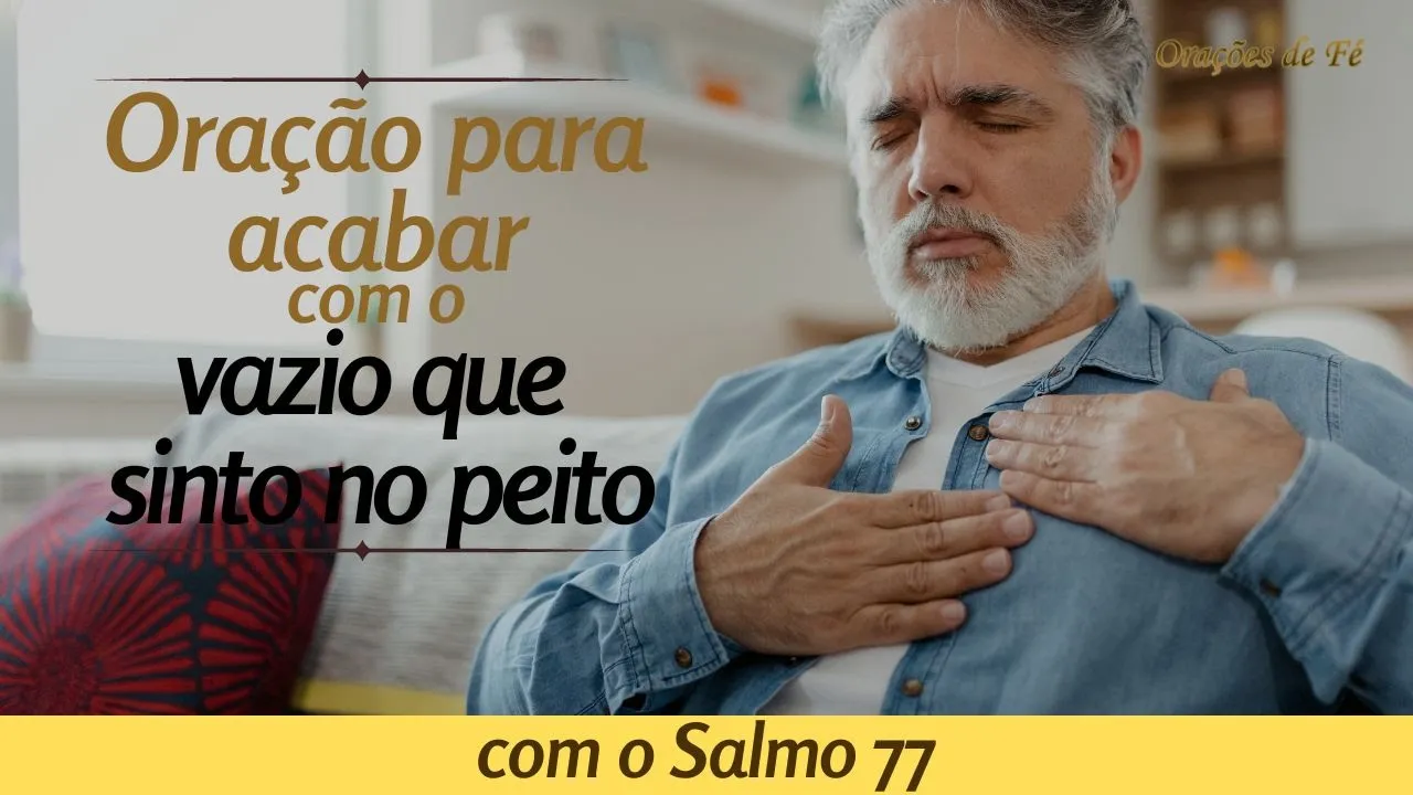 Oração para acabar com o vazio que sinto no peito (Salmo 77)