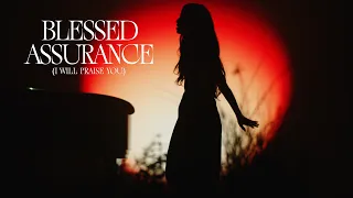 BLESSED ASSURANCE (I WILL PRAISE YOU) - Tommee Profitt x Mara Justine