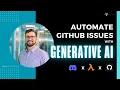 Automate GitHub Issues with Generative AI