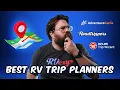We Tested 3 Popular RV Trip Planners So You Don t Have To