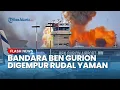 Download Lagu Jutaan Warga Kocar-kacir Kabur, Bandara Ben Gurion Israel Bolong Digempur Rudal Hipersonik Yaman