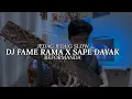 Download Lagu Dj Fame Rama x Sape Dayak Jedag Jedug Slow Kane Viral Tiktok - Reformanda