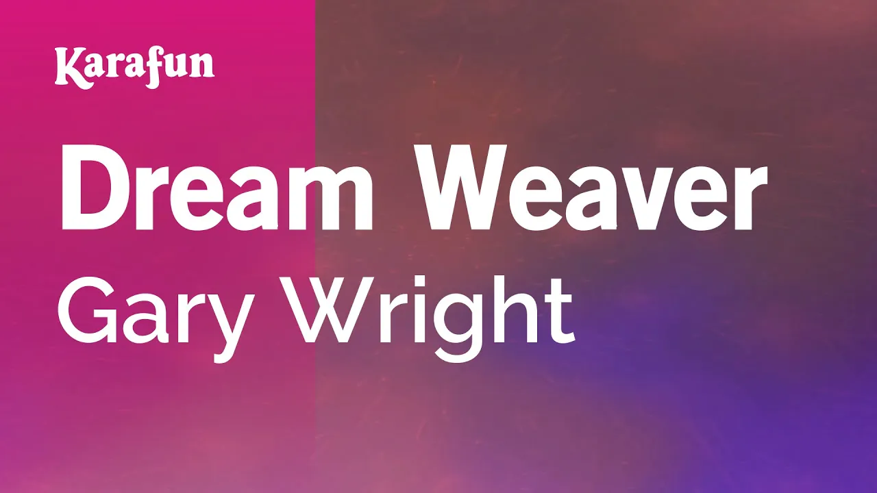 Dream Weaver - Gary Wright | Karaoke Version | KaraFun Dream Weaver - Gary Wright | Karaoke Version | KaraFun