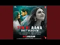 Download Lagu Tum Hi Aana (Duet Version) (From \