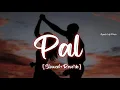 Lagu Pal [Slowed+Reverb]- Jalebi | Arijit Singh | Shreya Ghoshal Lo-fi