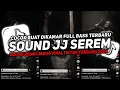Download Lagu DJ SOUND JJ SEREM V8 FUL BAS KANE COCOK BUAT DI KAMAR MENGKANE JEDAGJEDUG VIRAL TIKTOK TERBARU 2024🎧
