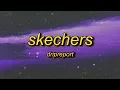 DripReport - Skechers (Lyrics) | i like your skechers you like me my gucci shoes