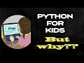 Coding for Kids Why you should learn Python How Kids