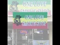One Love Smoke Shop Introduction