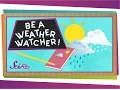 Be a Weather Watcher Weather Science SciShow Kids