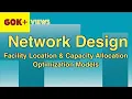 Network Design - Facility Location Capacity Allocation Optimization Models