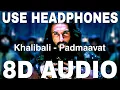 Download Lagu Khalibali (8D Audio) || Padmaavat || Shivam Pathak, Shail Hada || Ranveer Singh