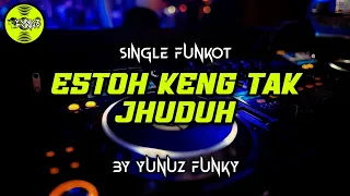 Download Funkot - ESTOH KENG TAK JHUDUH [BY YUNUZ FUNKY] MP3