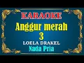 Download Lagu ANGGUR MERAH 3 - Loela Drakel ||  KARAOKE HD - Nada Pria