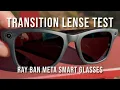 Testing the Transition Lenses on the Ray Ban Meta Smart Glasses