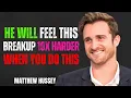 Download Lagu HE WILL FEEL THIS BREAKUP 10X HARDER… WHEN YOU DO THIS! | Matthew Hussey Motivational Speech