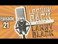 Lookin Back With Larry Black Episode 21