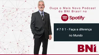 Podcast BNI Episódio #781 - Faça a Diferença no Mundo
