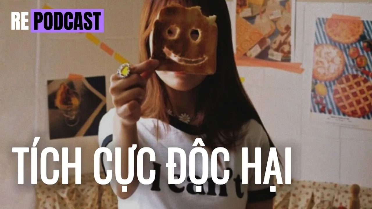 Outline Video #3: Tích cực độc hại (toxic positivity) | Mây kể chuyện | Re Podcast