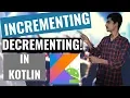 kotlin Tutorial for Android developers What is Incrementing Decrementing