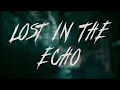 Lagu Linkin Park - LOST IN THE ECHO | Lyrics