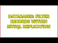 Databases filter records within MySQL replication