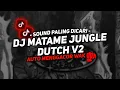 Download Lagu DJ MATAME JUNGLE DUTCH V2 SOUND JJ KANE VIRAL TIKTOK FULL BASS TERBARU 2024