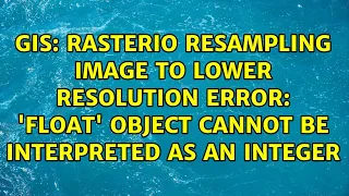 Rasterio resampling image to lower resolution error float object cannot be interpreted as an