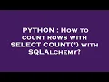 PYTHON How to count rows with SELECT COUNT with SQLAlchemy