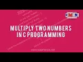 How to Multiply Two Numbers in C language C program for Multiplication C language