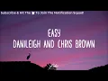 DaniLeigh - Easy (Lyrics) ft. Chris Brown