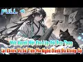 Download Lagu Một Người Một Chó Lập Đội Đưa Tang, Lại Khiến Vô Số Tiên Ma Nghe Danh Đã Khiếp Sợ | FULL 4