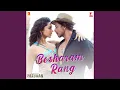 Download Lagu Besharam Rang (From \