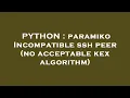 PYTHON paramiko Incompatible ssh peer no acceptable kex algorithm