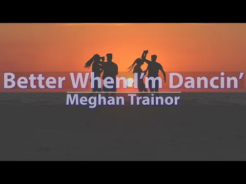 Download MP3 Meghan Trainor - Better When I'm Dancin' (Lyrics) - Audio at 192khz, 4k Video