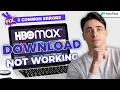 How to Fix HBO Max Download Not Working 5 Common Errors
