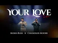 Download Lagu Moses Bliss X Chandler Moore - Your Love (Live At House On The Rock)