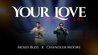 moses bliss x chandler moore your love live at house on the rock 