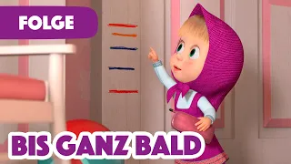 mascha und der b r neue folge 2023 bis ganz bald folge 52 