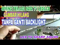 Download Lagu TV LED SHARP AQUOS GAMBAR BLANK-Cara Modifikasi Backlight MP3