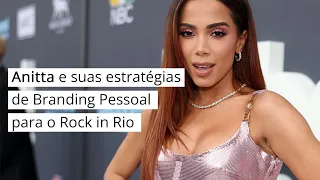 Anitta: análise de suas estratégias de Branding Pessoal para o Rock in Rio