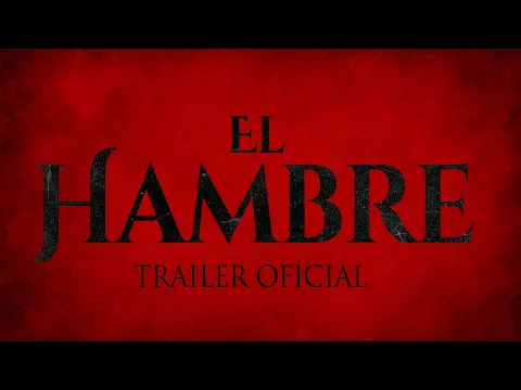 El Hambre - Trailer oficial